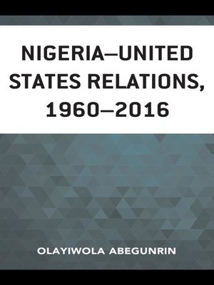 cover image of Nigeria&#8211;United States Relations, 1960&#8211;2016